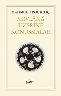Mevlana Üzerine Konuşmalar