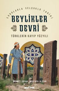 Türklerin Kayıp Yüzyılı Beylikler Devri  & Türkiye Tarihi