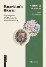 Macaristan'ın Hikayesi & Başlangıçtan On Dokuzuncu Asrın Ortalarına