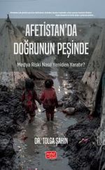 Afetistan'da Doğrunun Peşinde & Medya Riski Nasıl Yeniden Yaratır?