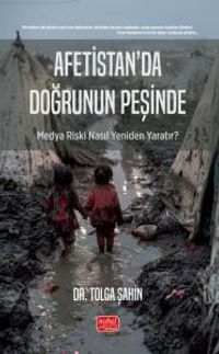 Afetistan'da Doğrunun Peşinde & Medya Riski Nasıl Yeniden Yaratır?