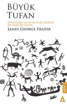 Büyük Tufan & Dünyadaki Tufan Mitleri Üzerine Bir Başvuru Kitabı