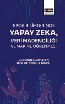 Spor Bilimlerinde Yapay Zeka Veri Madenciliği 