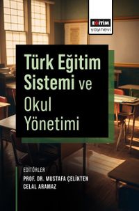 Türk Eğitim Sistemi ve Okul Yönetimi