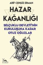 Hazar Kağanlığı & Selçuklu Devleti'nin Kuruluşuna Kadar Otuz Oğuzlar