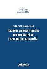 Türk Ceza Hukukunda Hazırlık Hareketlerinin Belirlenmesi ve Cezalandırılabilirliği