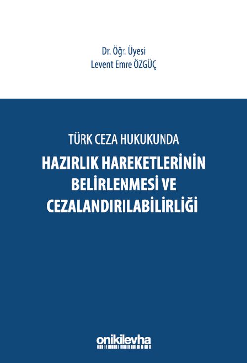 Türk Ceza Hukukunda Hazırlık Hareketlerinin Belirlenmesi ve Cezalandırılabilirliği