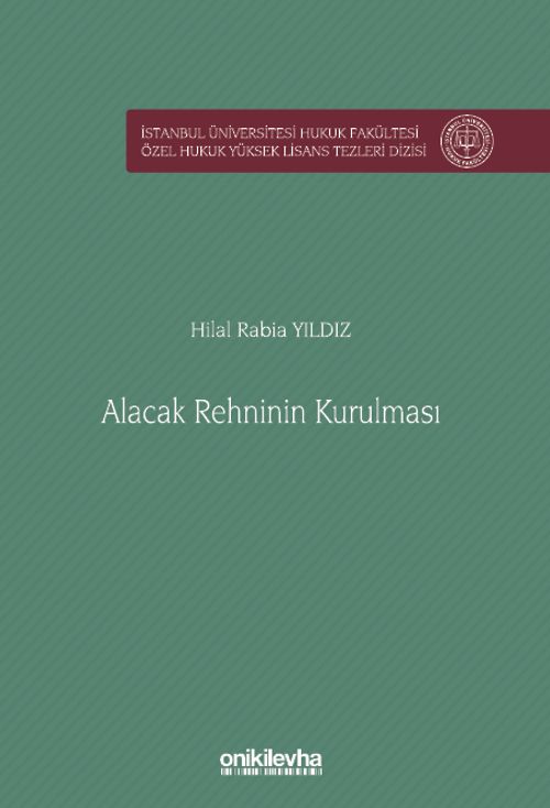 Alacak Rehninin Kurulması İstanbul Üniversitesi Hukuk Fakültesi Özel Hukuk Yüksek Lisans Tezleri Dizisi No: 83