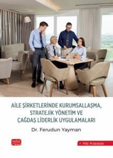Aile Şirketlerinde Kurumsallaşma, Stratejik Yönetim ve Çağdaş Liderlik Uygulamaları
