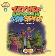 Zeynep Ramazanı Çok Sevdi / Anla Masal Serisi 5