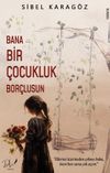 Bana Bir &Ccedil;ocukluk Bor&ccedil;lusun