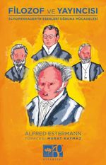 Filozof ve Yayıncısı & Schopenhauer'in Eserleri ve Uğruna Mücadelesi