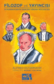 Filozof ve Yayıncısı & Schopenhauer'in Eserleri ve Uğruna Mücadelesi