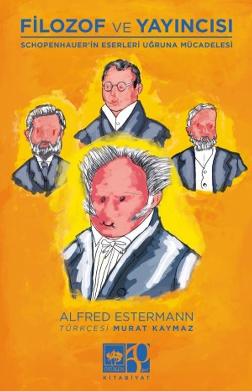 Filozof ve Yayıncısı & Schopenhauer'in Eserleri ve Uğruna Mücadelesi