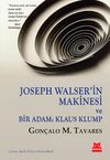 Joseph Walser&rsquo;in Makinesi ve Bir Adam: Klaus Klump