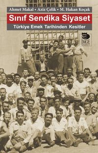 Sınıf Sendika Siyaset & Türkiye Emek Tarihinden Kesitler