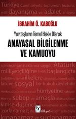 Yurttaşların Temel Hakkı Olarak Anayasal Bilgilenme ve Kamuoyu