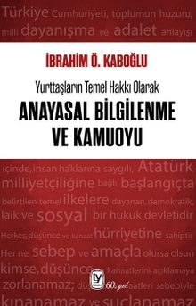Yurttaşların Temel Hakkı Olarak Anayasal Bilgilenme ve Kamuoyu