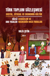Türk Toplum Sözleşmesi Sosyal, Siyasal ve Ekonomik Kültür  (İkinci Cilt) & Sözlü Ana Yasalar: Atasözleri ve Nasreddin Hoca Fıkraları