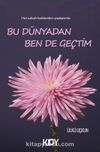 Bu Dünyadan Ben De Geçtim