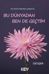 Bu Dünyadan Ben De Geçtim 