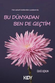 Bu Dünyadan Ben De Geçtim 
