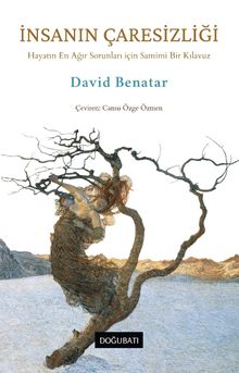 İnsanın Çaresizliği Hayatın En Ağır Sorunları İçin Samimi Bir Kılavuz