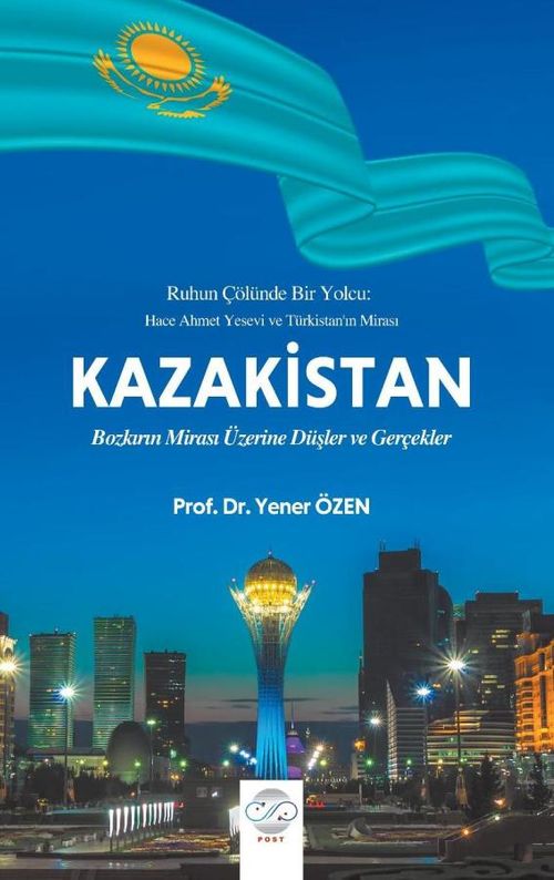 Kazakistan & Bozkırın Mirası Üzerine Düşler ve Gerçekler