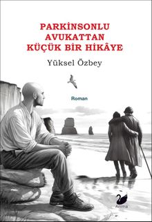 Parkinsonlu Avukattan Küçük Bir Hikaye