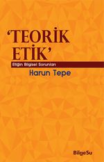 Teorik Etik & Etiğin Bilgesel Sorunları