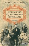 Osmanlı'nın &Uuml;&ccedil; Kıtasından Hatıralar