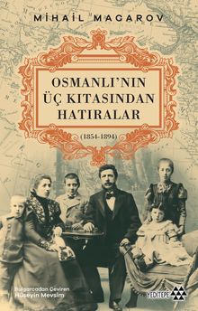 Osmanlı'nın Üç Kıtasından Hatıralar