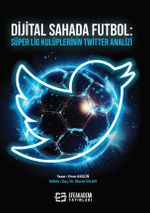 Dijital Sahada Futbol: Süper Lig Kulüplerinin Twitter Analizi