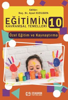 Eğitimin Kavramsal Temelleri 10: Özel Eğitim ve Kaynaştırma