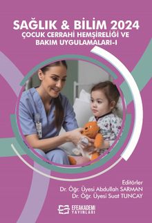 Sağlık - Bilim 2024: Çocuk Cerrahi Hemşireliği ve Bakım Uygulamaları 1