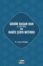 Sıddık Hasan Han (ö. 1307/1890) ve Hadis Şerh Metodu