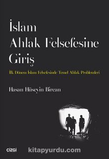 İslam Ahlak Felsefesine Giriş & İlk Dönem İslam Felsefesinde Temel Ahlak Problemleri - Dr. Hasan Hüseyin Bircan