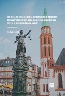 Neo-Realist ve Neo-Liberal Kurumsalcılık Açısından Almanya'daki Kırmızı-Yeşil Koalisyon Hükûmeti'nin Güvenlik Politikalarının Analizi