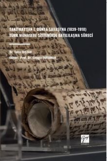 Tanzimat'tan I. Dünya Savaşı'na (1839-1918) Türk Muhasebe Sisteminde Batılılaşma Süreci