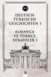 Deutsch T&uuml;rkische Geschichten 1 (a1) & Almanca Ve T&uuml;rk&ccedil;e Hikayeler 1 (A1)