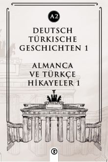 Deutsch Türkische Geschichten 1 (a2) & Almanca ve Türkçe Hikayeler 1 (a2)