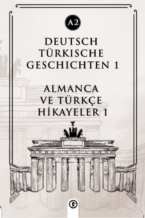 Deutsch Türkische Geschichten 1 (a2) & Almanca ve Türkçe Hikayeler 1 (a2)