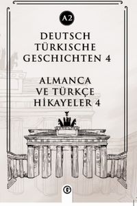Deutsch Türkische Geschichten 4 (a2) & Almanca ve Türkçe Hikayeler 4 (a2)