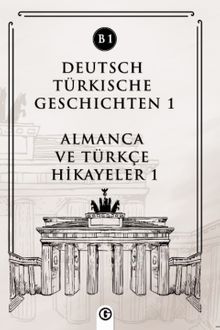 Deutsch Türkische Geschichten 1 (b1) & Almanca ve Türkçe Hikayeler 1 (b1)
