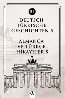 Deutsch Türkische Geschichten 5 (b1) & Almanca Ve Türkçe Hikayeler 5 (b1)