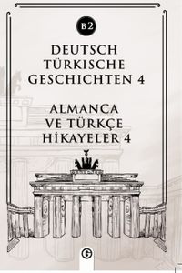 Deutsch Türkische Geschichten 4 (b2) & Almanca ve Türkçe Hikayeler 4 (b2)
