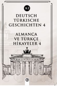 Deutsch Türkische Geschichten 4 (b2) & Almanca ve Türkçe Hikayeler 4 (b2)