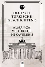 Deutsch Türkische Geschichten 5 (b2) & Almanca ve Türkçe Hikayeler 5 (b2)