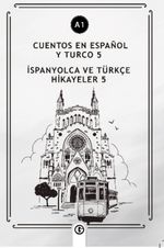 Cuentos En Español y Turco 5 (a1) & İspanyolca ve Türkçe Hikayeler 5 (a1)