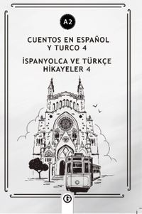 Cuentos En Español y Turco 4 (a2) & İspanyolca Ve Türkçe Hikayeler 4 (a2)
